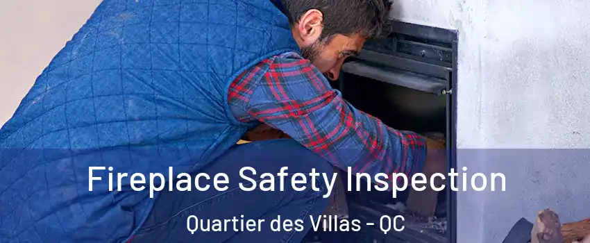 Fireplace Safety Inspection Quartier des Villas - QC