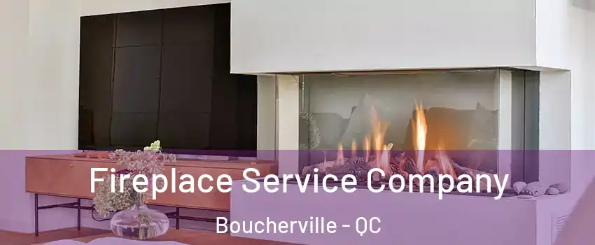 Fireplace Service Company Boucherville - QC