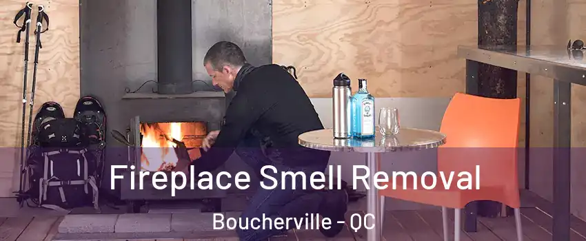  Fireplace Smell Removal Boucherville - QC
