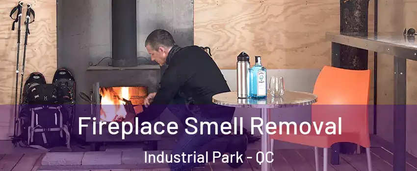  Fireplace Smell Removal Industrial Park - QC