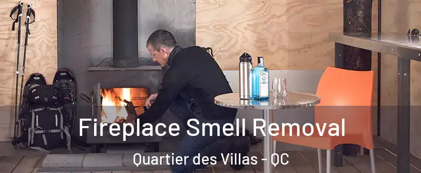  Fireplace Smell Removal Quartier des Villas - QC