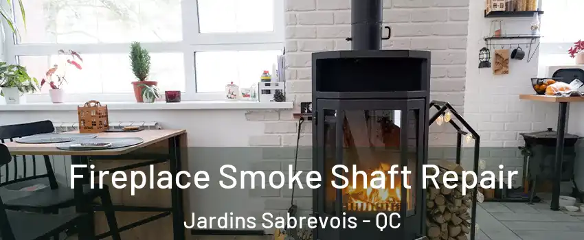  Fireplace Smoke Shaft Repair Jardins Sabrevois - QC