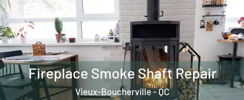  Fireplace Smoke Shaft Repair Vieux-Boucherville - QC