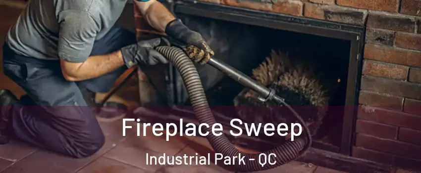  Fireplace Sweep Industrial Park - QC