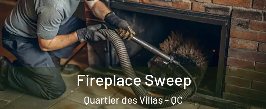  Fireplace Sweep Quartier des Villas - QC