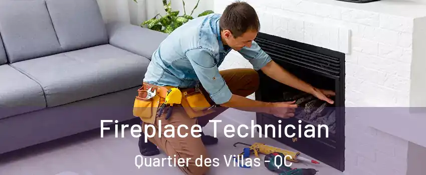 Fireplace Technician Quartier des Villas - QC