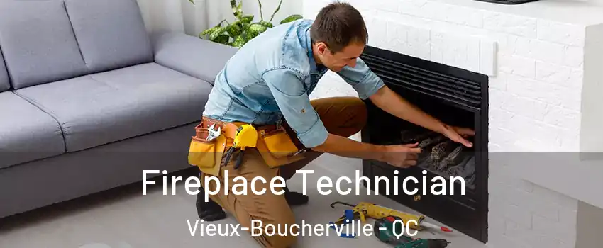 Fireplace Technician Vieux-Boucherville - QC