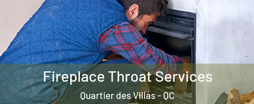  Fireplace Throat Services Quartier des Villas - QC