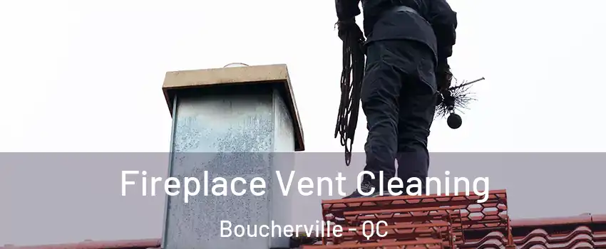  Fireplace Vent Cleaning Boucherville - QC