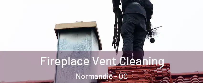 Fireplace Vent Cleaning Normandie - QC