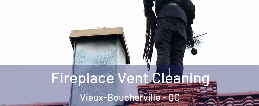  Fireplace Vent Cleaning Vieux-Boucherville - QC