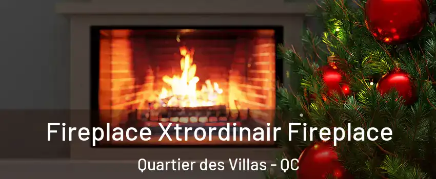 Fireplace Xtrordinair Fireplace Quartier des Villas - QC
