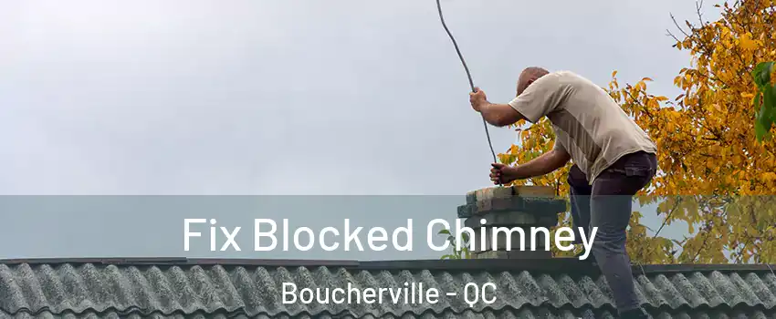  Fix Blocked Chimney Boucherville - QC