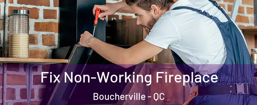  Fix Non-Working Fireplace Boucherville - QC