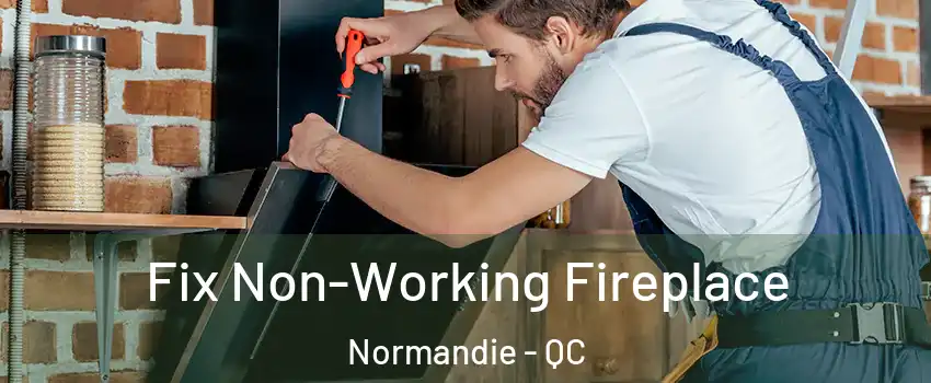  Fix Non-Working Fireplace Normandie - QC