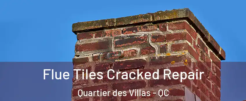  Flue Tiles Cracked Repair Quartier des Villas - QC