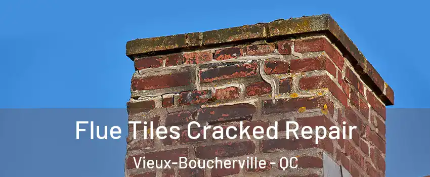  Flue Tiles Cracked Repair Vieux-Boucherville - QC