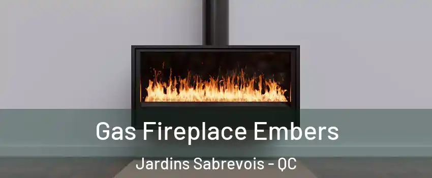  Gas Fireplace Embers Jardins Sabrevois - QC