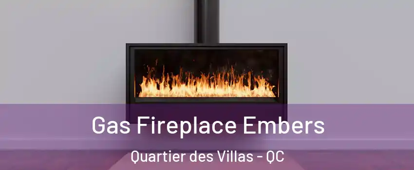  Gas Fireplace Embers Quartier des Villas - QC
