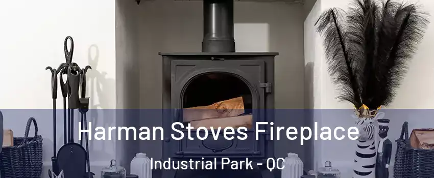  Harman Stoves Fireplace Industrial Park - QC