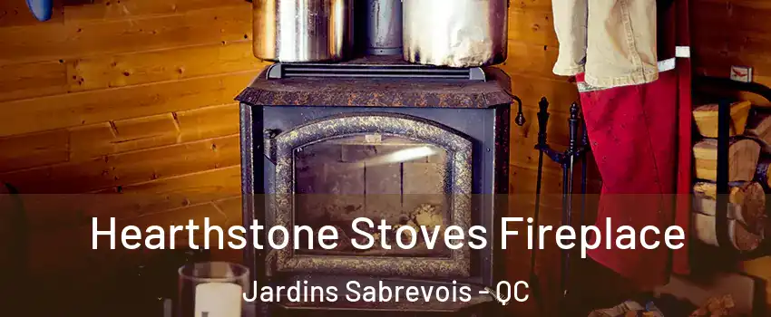 Hearthstone Stoves Fireplace Jardins Sabrevois - QC