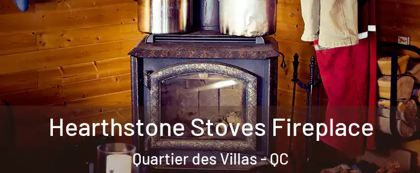 Hearthstone Stoves Fireplace Quartier des Villas - QC