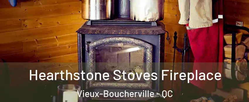 Hearthstone Stoves Fireplace Vieux-Boucherville - QC