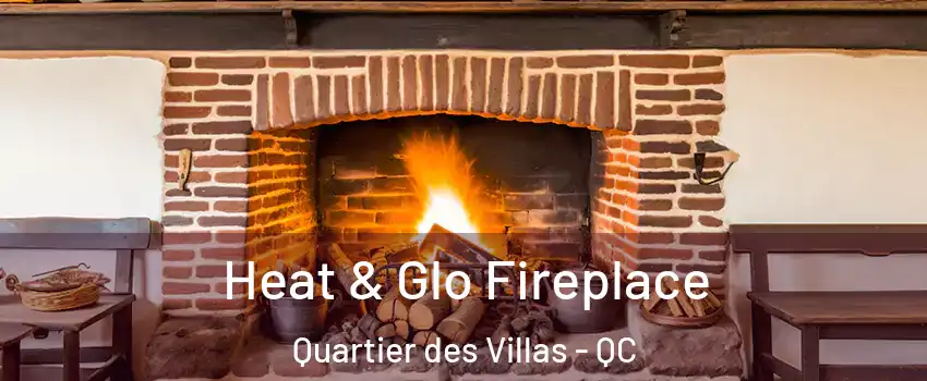  Heat & Glo Fireplace Quartier des Villas - QC