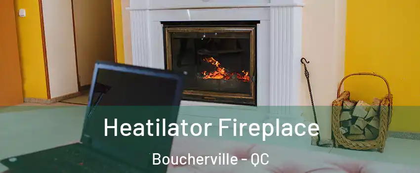  Heatilator Fireplace Boucherville - QC