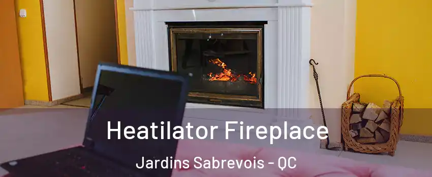  Heatilator Fireplace Jardins Sabrevois - QC