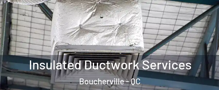  Insulated Ductwork Services Boucherville - QC
