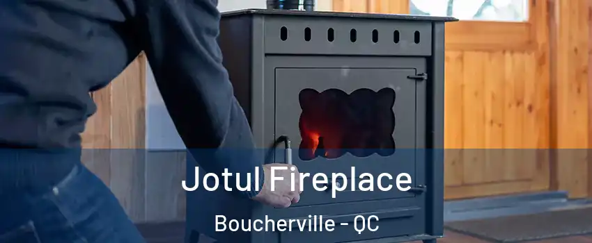  Jotul Fireplace Boucherville - QC