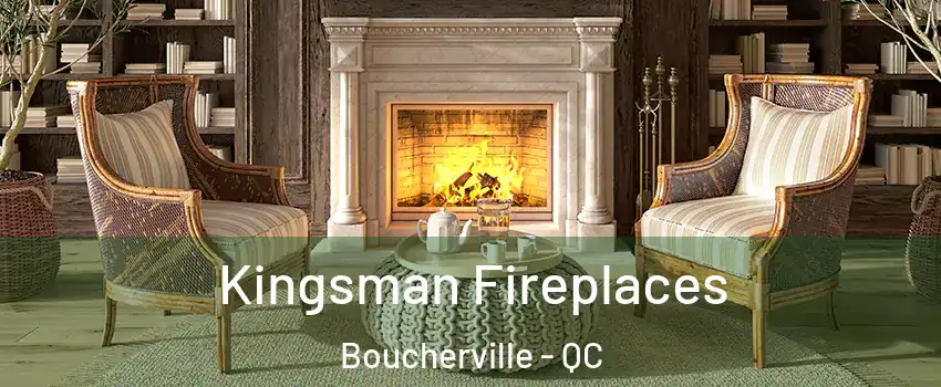  Kingsman Fireplaces Boucherville - QC