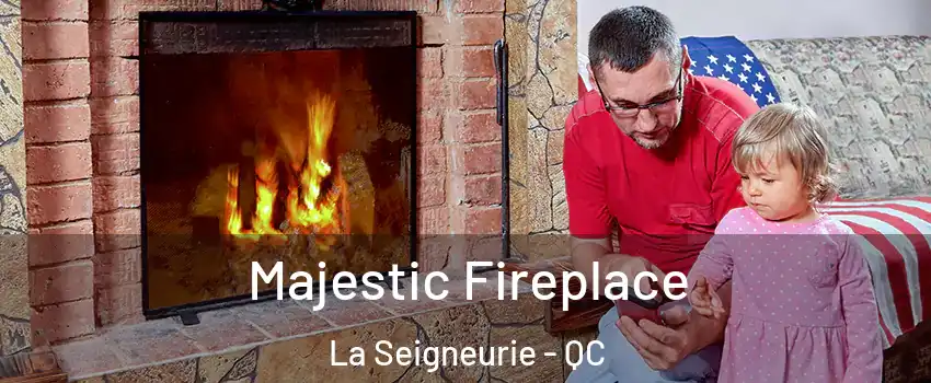  Majestic Fireplace La Seigneurie - QC