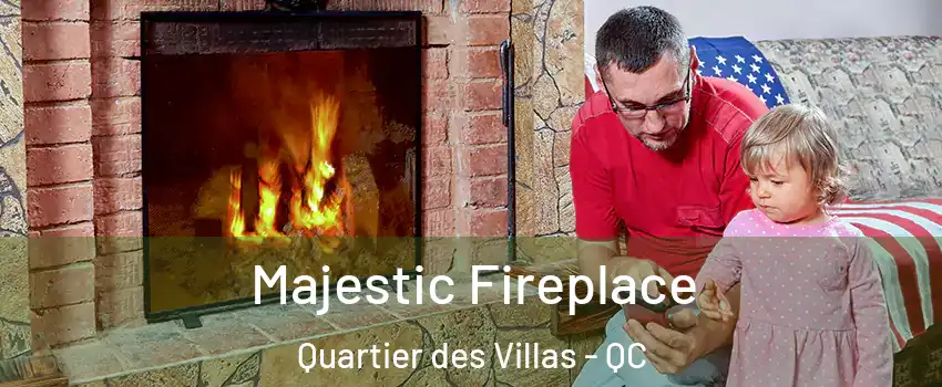  Majestic Fireplace Quartier des Villas - QC