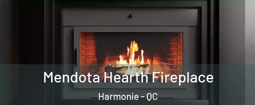 Mendota Hearth Fireplace Harmonie - QC