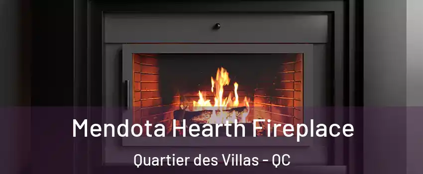 Mendota Hearth Fireplace Quartier des Villas - QC