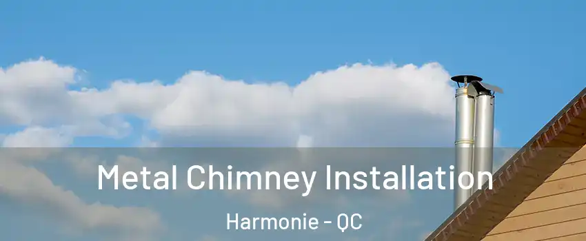  Metal Chimney Installation Harmonie - QC