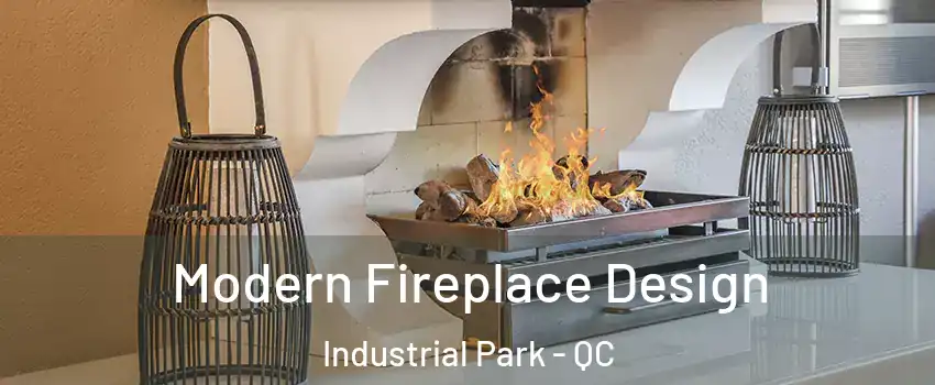  Modern Fireplace Design Industrial Park - QC