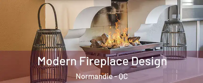  Modern Fireplace Design Normandie - QC