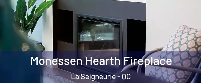  Monessen Hearth Fireplace La Seigneurie - QC
