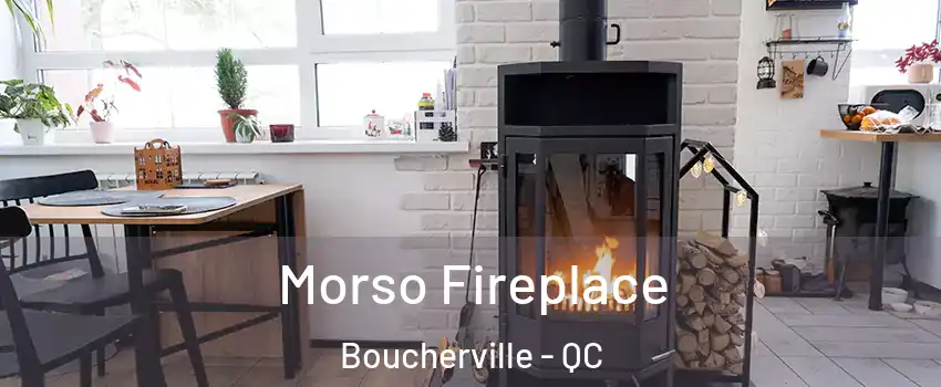  Morso Fireplace Boucherville - QC
