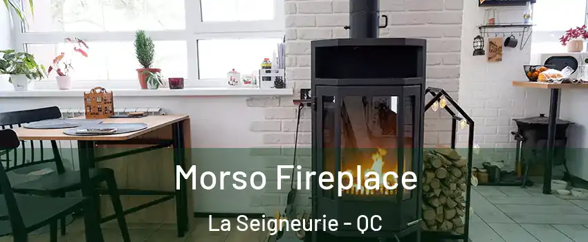  Morso Fireplace La Seigneurie - QC