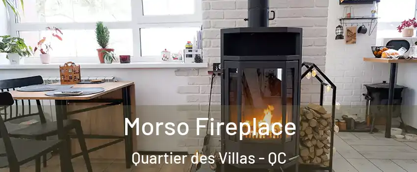 Morso Fireplace Quartier des Villas - QC