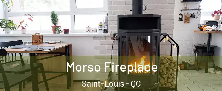  Morso Fireplace Saint-Louis - QC