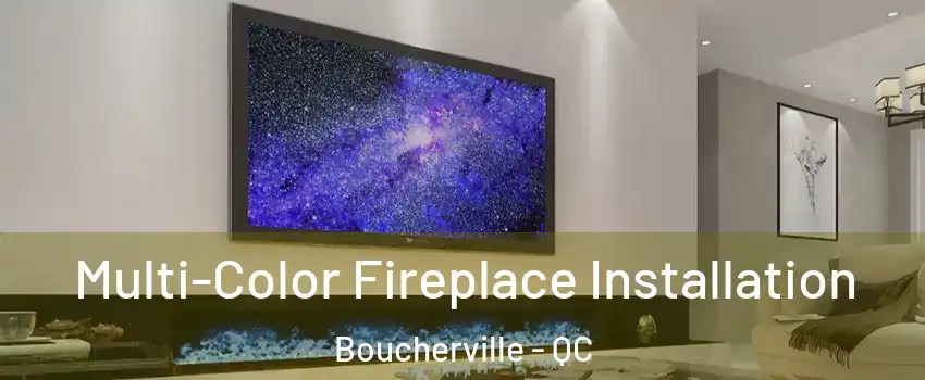  Multi-Color Fireplace Installation Boucherville - QC
