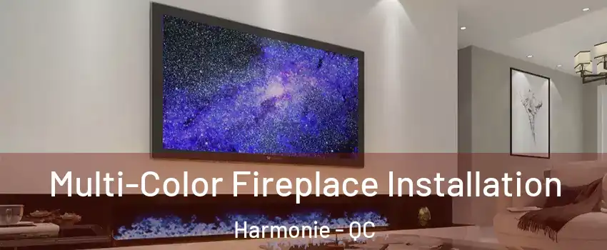  Multi-Color Fireplace Installation Harmonie - QC
