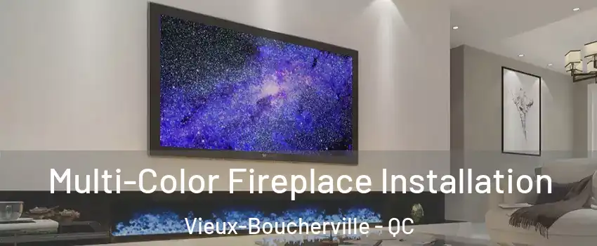  Multi-Color Fireplace Installation Vieux-Boucherville - QC