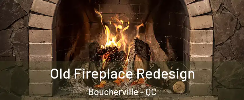  Old Fireplace Redesign Boucherville - QC