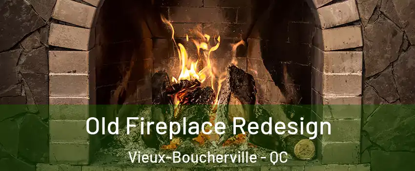  Old Fireplace Redesign Vieux-Boucherville - QC